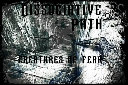 Dissociative Path : Creatures of Fear